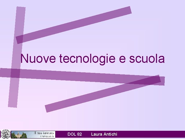 Nuove tecnologie e scuola DOL 82 Laura Antichi 