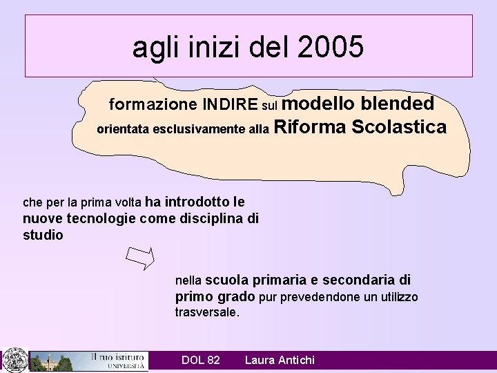 agli inizi del 2005 formazione INDIRE sul modello blended orientata esclusivamente alla Riforma Scolastica