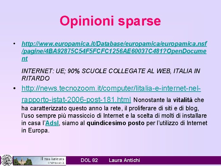 Opinioni sparse • http: //www. europamica. it/Database/europamica. nsf /pagine/4 BA 92875 C 54 F