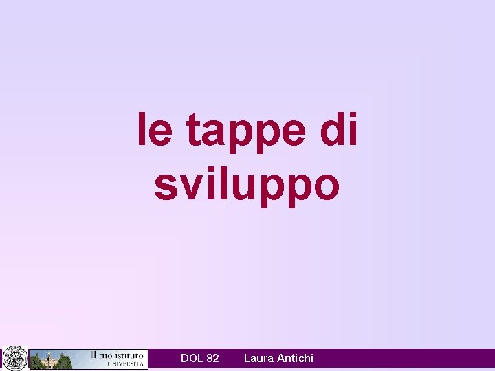 le tappe di sviluppo DOL 82 Laura Antichi 