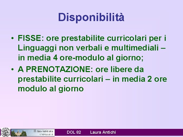 Disponibilità • FISSE: ore prestabilite curricolari per i Linguaggi non verbali e multimediali –