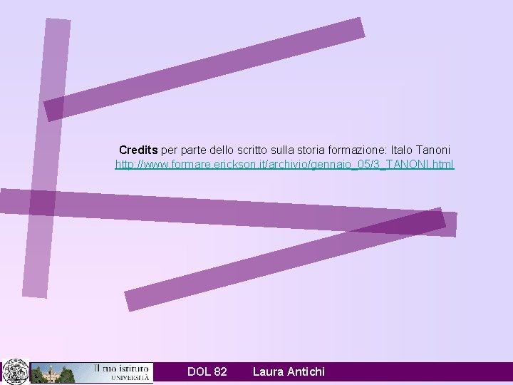 Credits per parte dello scritto sulla storia formazione: Italo Tanoni http: //www. formare. erickson.