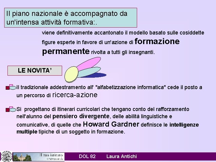 Il piano nazionale è accompagnato da un'intensa attività formativa: . viene definitivamente accantonato il