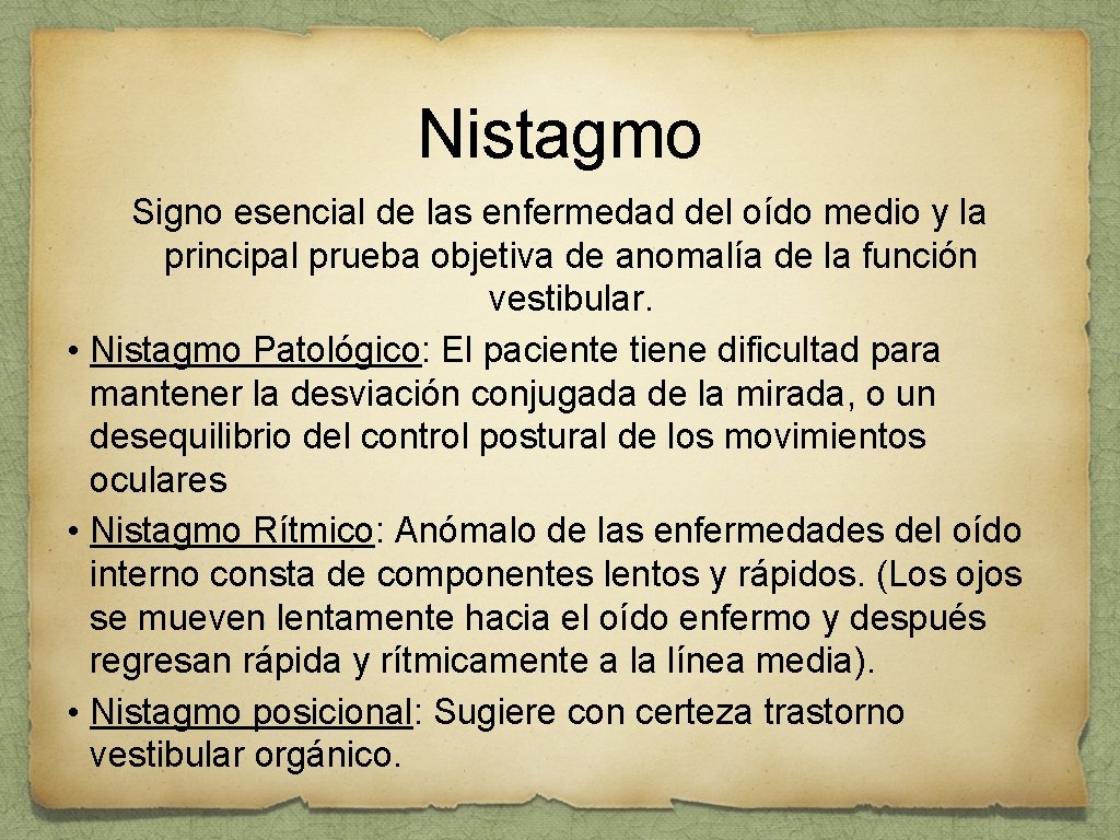 Nistagmo Signo esencial de las enfermedad del oído medio y la principal prueba objetiva