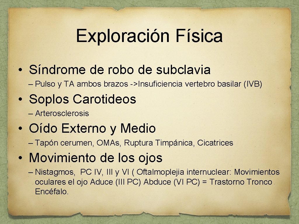 Exploración Física • Síndrome de robo de subclavia – Pulso y TA ambos brazos