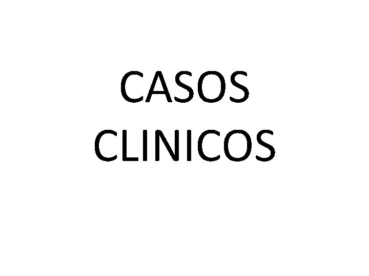 CASOS CLINICOS 