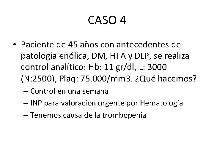 CASO 4 • Paciente de 45 años con antecedentes de patología enólica, DM, HTA