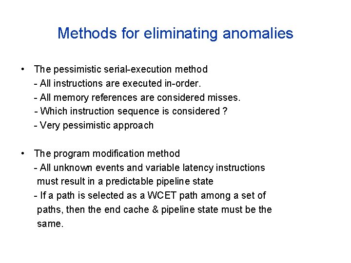 Methods for eliminating anomalies • The pessimistic serial-execution method - All instructions are executed