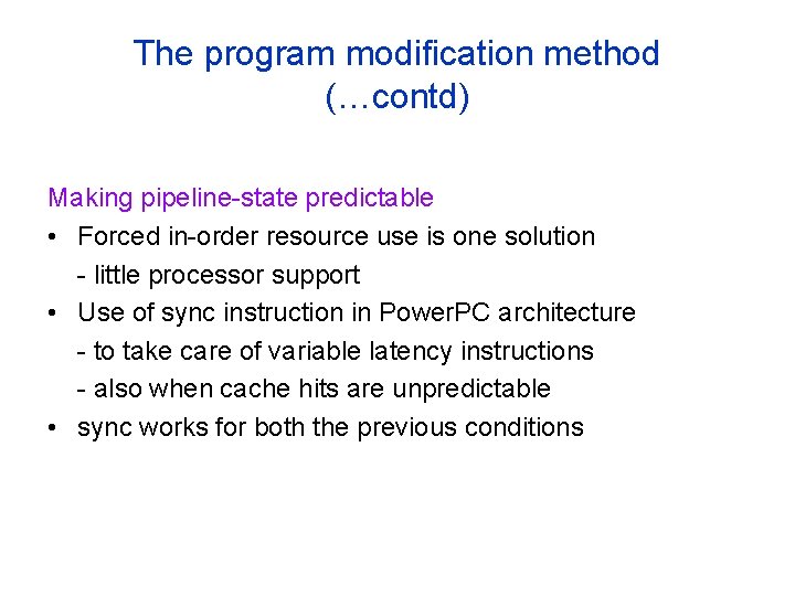 The program modification method (…contd) Making pipeline-state predictable • Forced in-order resource use is