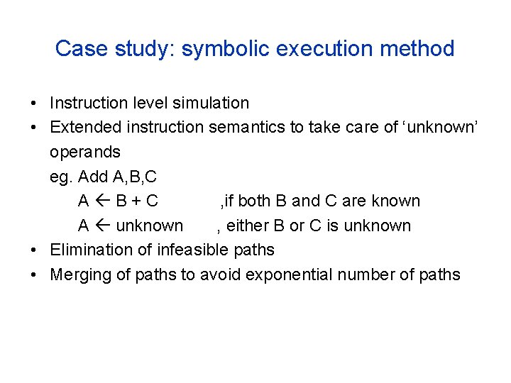 Case study: symbolic execution method • Instruction level simulation • Extended instruction semantics to