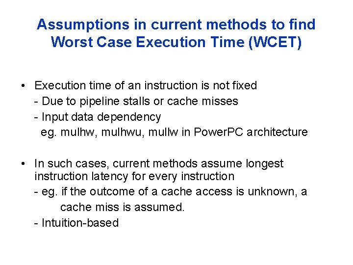 Assumptions in current methods to find Worst Case Execution Time (WCET) • Execution time