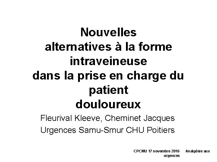 Nouvelles alternatives à la forme intraveineuse dans la prise en charge du patient douloureux