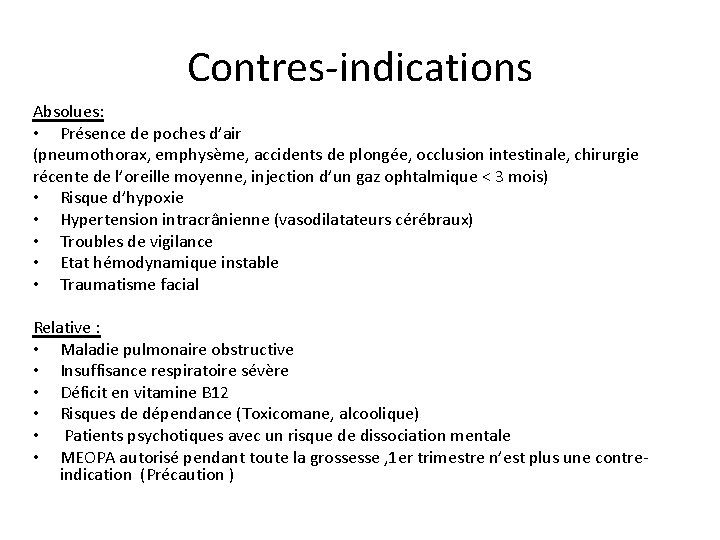 Contres-indications Absolues: • Présence de poches d’air (pneumothorax, emphysème, accidents de plongée, occlusion intestinale,