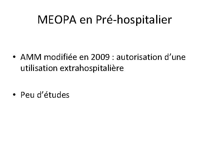 MEOPA en Pré-hospitalier • AMM modifiée en 2009 : autorisation d’une utilisation extrahospitalière •