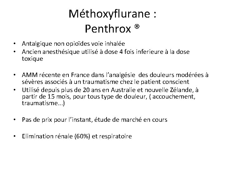 Méthoxyflurane : Penthrox ® • Antalgique non opioïdes voie inhalée • Ancien anesthésique utilisé