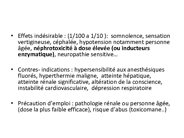  • Effets indésirable : (1/100 a 1/10 ): somnolence, sensation vertigineuse, céphalée, hypotension