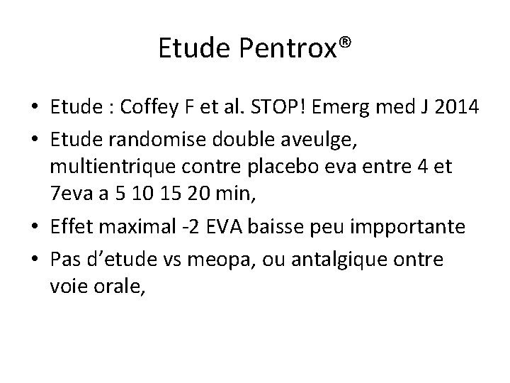 Etude Pentrox® • Etude : Coffey F et al. STOP! Emerg med J 2014