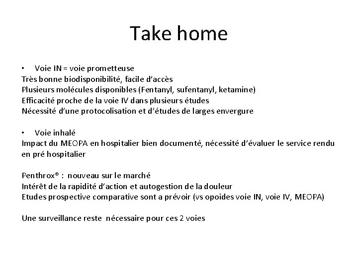 Take home • Voie IN = voie prometteuse Très bonne biodisponibilité, facile d’accès Plusieurs