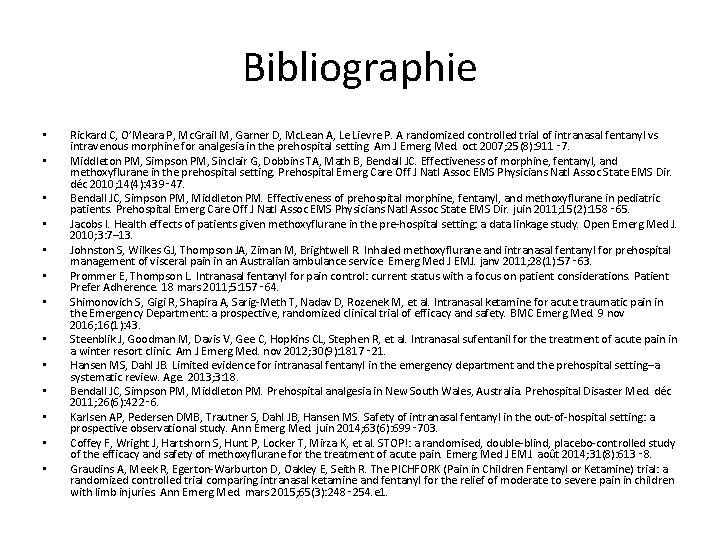 Bibliographie • • • • Rickard C, O’Meara P, Mc. Grail M, Garner D,