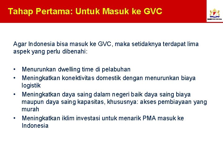 Tahap Pertama: Untuk Masuk ke GVC Agar Indonesia bisa masuk ke GVC, maka setidaknya