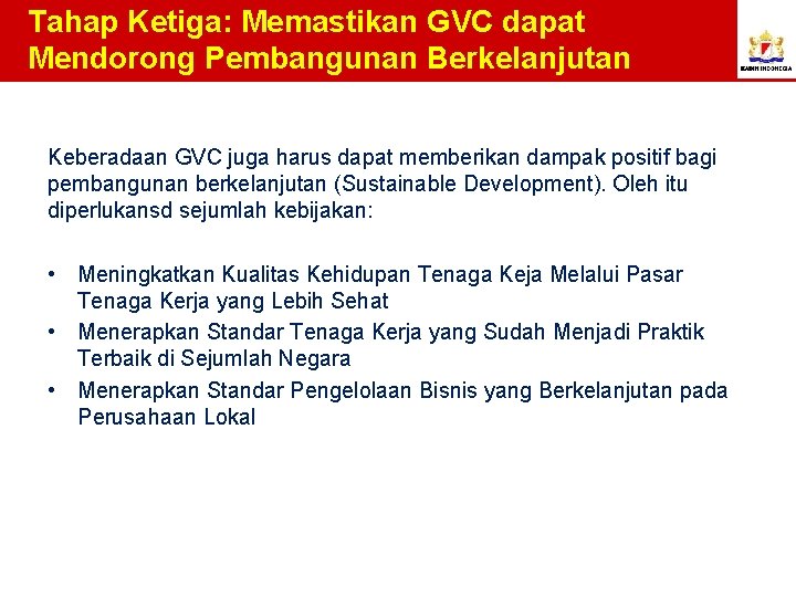 Tahap Ketiga: Memastikan GVC dapat Mendorong Pembangunan Berkelanjutan Keberadaan GVC juga harus dapat memberikan