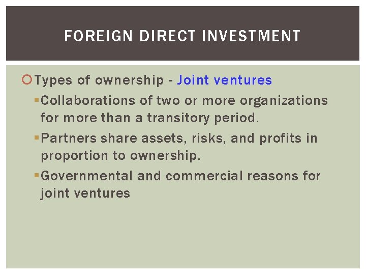 FOREIGN DIRECT INVESTMENT Types of ownership - Joint ventures § Collaborations of two or FOREIGN DIRECT INVESTMENT Types of ownership - Joint ventures § Collaborations of two or