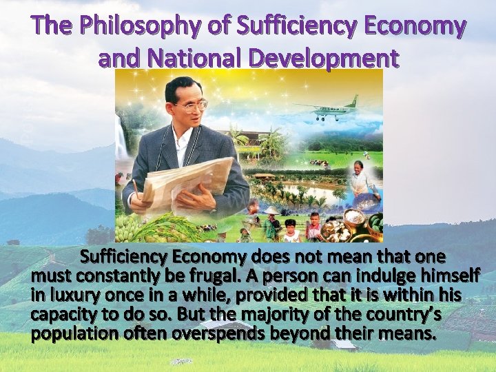 The Philosophy of Sufficiency Economy and National Development Sufficiency Economy does not mean that