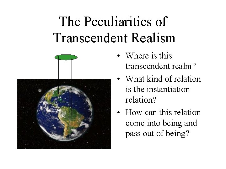 The Peculiarities of Transcendent Realism • Where is this transcendent realm? • What kind