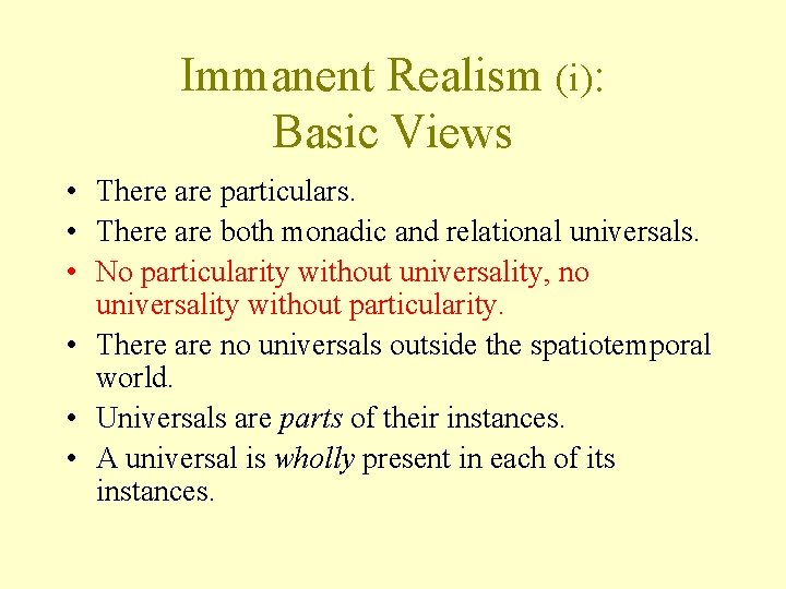 Immanent Realism (i): Basic Views • There are particulars. • There are both monadic