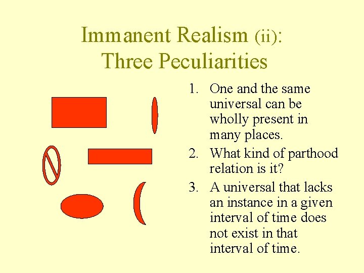 Immanent Realism (ii): Three Peculiarities 1. One and the same universal can be wholly