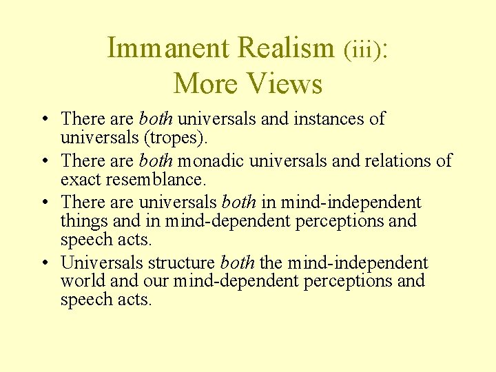 Immanent Realism (iii): More Views • There are both universals and instances of universals