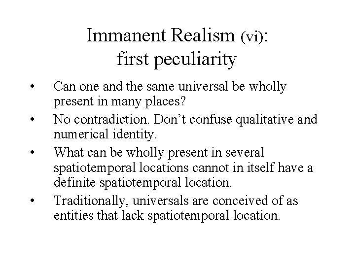 Immanent Realism (vi): first peculiarity • • Can one and the same universal be