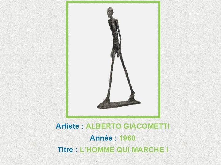 Artiste : ALBERTO GIACOMETTI Année : 1960 Titre : L’HOMME QUI MARCHE I 