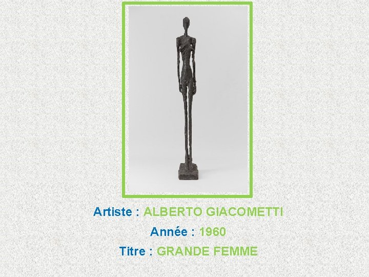 Artiste : ALBERTO GIACOMETTI Année : 1960 Titre : GRANDE FEMME 