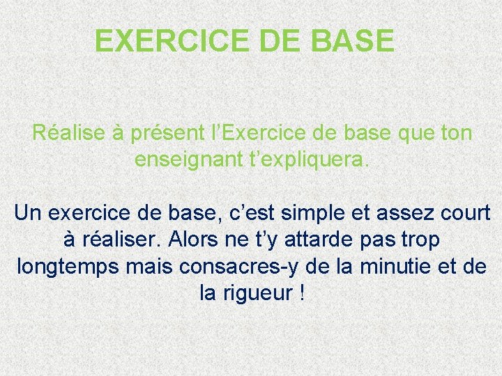 EXERCICE DE BASE Réalise à présent l’Exercice de base que ton enseignant t’expliquera. Un