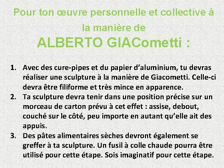 Pour ton œuvre personnelle et collective à la manière de ALBERTO GIACometti : 1.