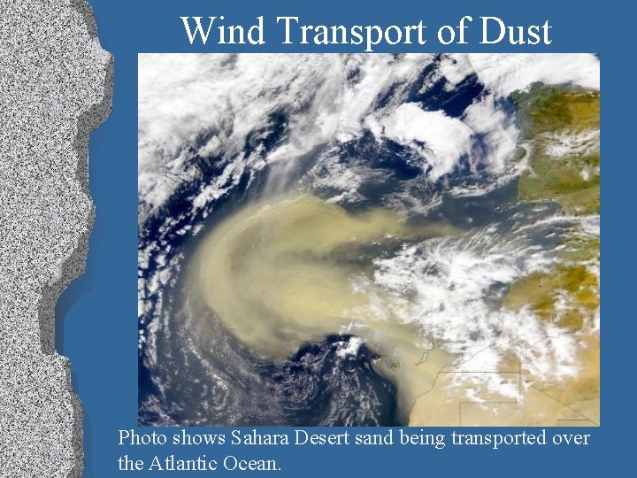Wind Transport of Dust Photo shows Sahara Desert sand being transported over the Atlantic