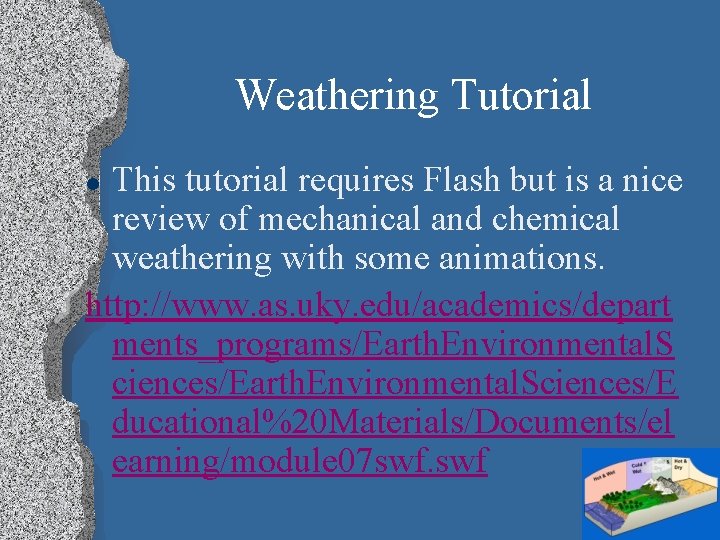 Weathering Tutorial This tutorial requires Flash but is a nice review of mechanical and