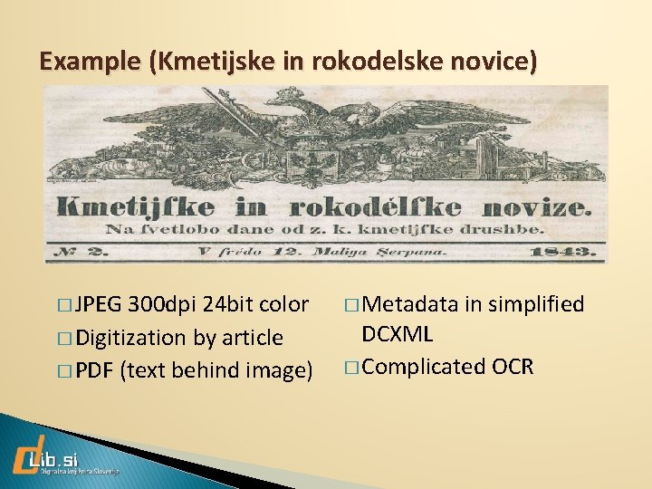 Example (Kmetijske in rokodelske novice) � JPEG 300 dpi 24 bit color � Digitization