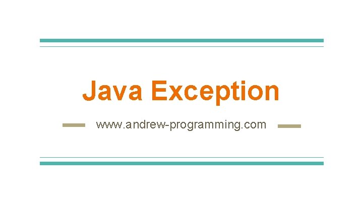 Java Exception www. andrew-programming. com 