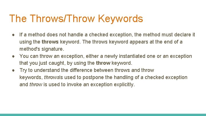 The Throws/Throw Keywords ● If a method does not handle a checked exception, the