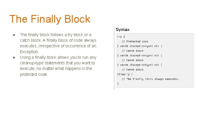 The Finally Block ● ● The finally block follows a try block or a