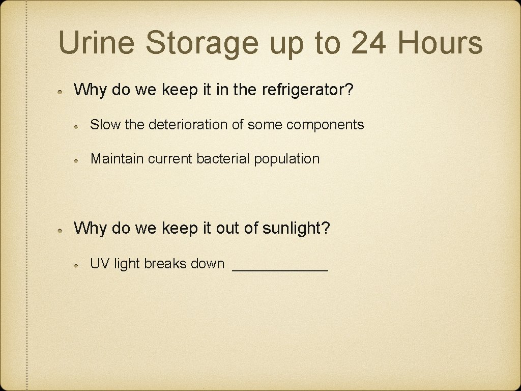 Urine Storage up to 24 Hours Why do we keep it in the refrigerator? Urine Storage up to 24 Hours Why do we keep it in the refrigerator?