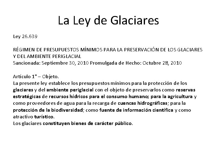 La Ley de Glaciares Ley 26. 639 RÉGIMEN DE PRESUPUESTOS MÍNIMOS PARA LA PRESERVACIÓN