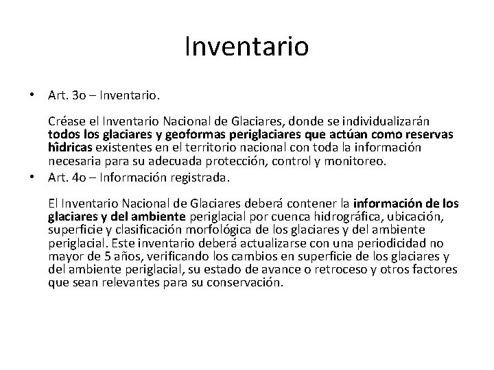 Inventario • Art. 3 o – Inventario. Cre ase el Inventario Nacional de Glaciares,