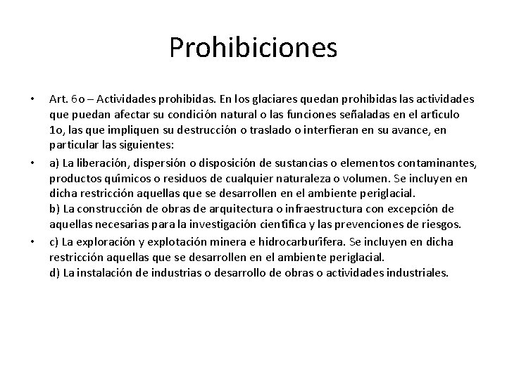 Prohibiciones • • • Art. 6 o – Actividades prohibidas. En los glaciares quedan