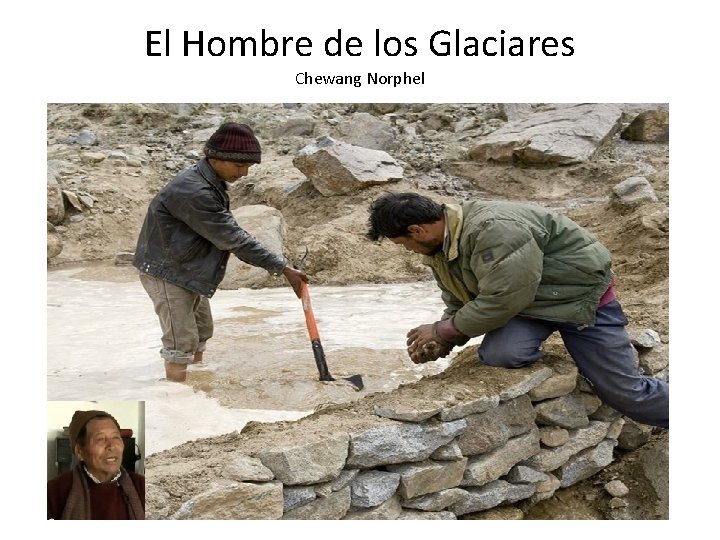 El Hombre de los Glaciares Chewang Norphel 