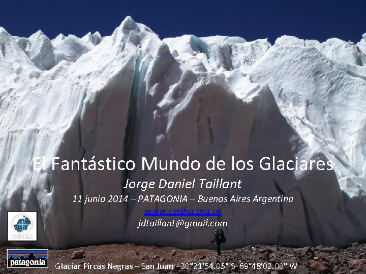 El Fantástico Mundo de los Glaciares Jorge Daniel Taillant 11 junio 2014 – PATAGONIA