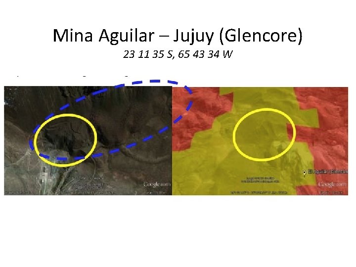 Mina Aguilar – Jujuy (Glencore) 23 11 35 S, 65 43 34 W 