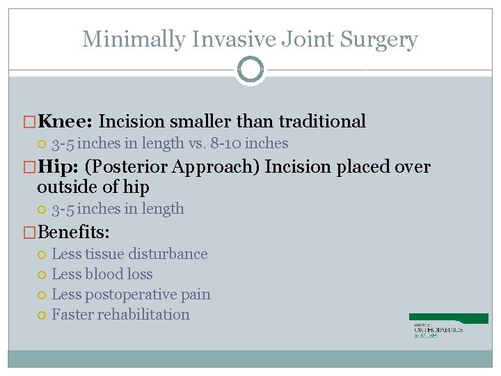 Minimally Invasive Joint Surgery �Knee: Incision smaller than traditional 3 -5 inches in length